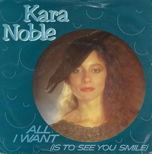 Kara Noble - All I Want (Is To See You Smile) - Used Vinyl Record 7"