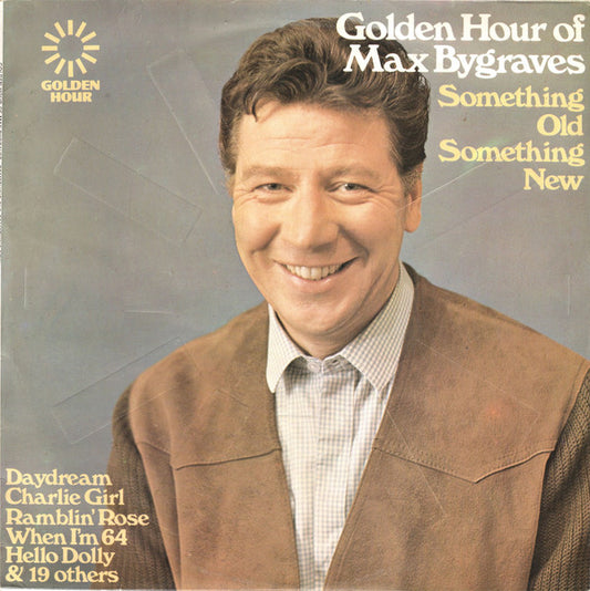 Max Bygraves - Golden Hour Of Max Bygraves (Something Old Something N