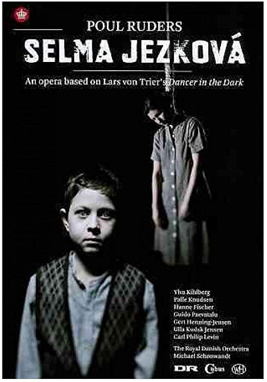 Poul Ruders - Selma Jezková - An Opera Based On Lars Von Trier's 'Dance