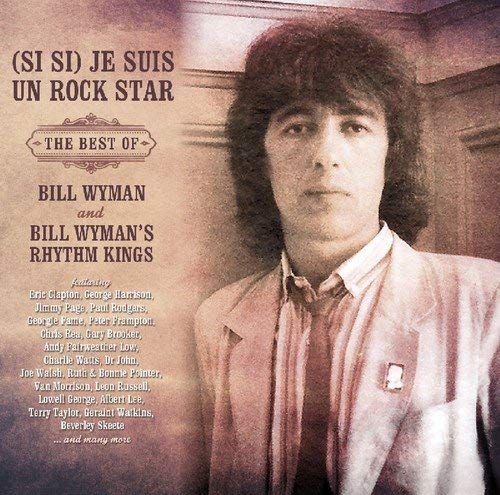 Bill Wyman - (Si Si) Je Suis Un Rock Star: The Best Of Bill Wyman And Bi