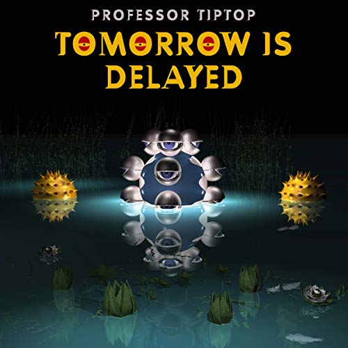 PROFESSOR TIP TOP - TOMORROW IS DELAYED - CD