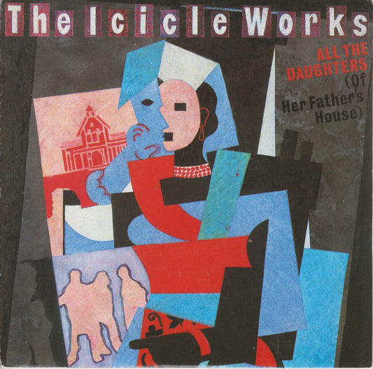 The Icicle Works - All The Daughters (Of Her Father's House) - Used Vin