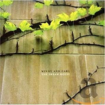 WINDY & CARL - DREAM HOUSE THE - CD