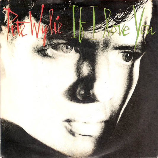 Pete Wylie - If I Love You - Used Vinyl Record 7"
