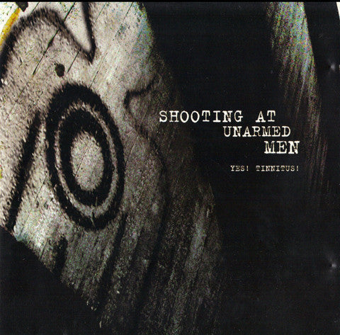 Shooting At Unarmed - Yes! Tinnitus! - New CD