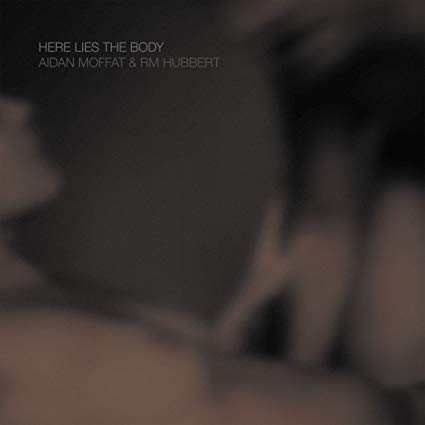 Aidan Moffat - Here Lies The Body - New Vinyl Record