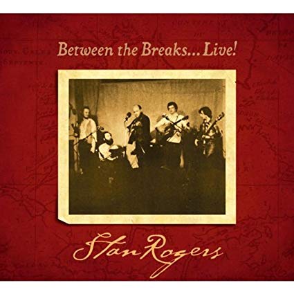Stan Rogers - Between The Breaks... Live! - CD