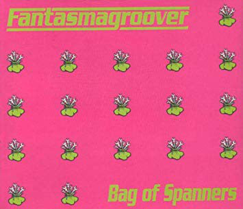 Fantasmagroover - Bag Of Spanners - Used CD